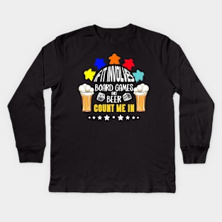 If It Involves Board Games And Beer Count Me In - Board Game Inspired Graphic - Tabletop Gaming  - BGG Kids Long Sleeve T-Shirt